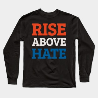 Rise Above Hate Quote Long Sleeve T-Shirt